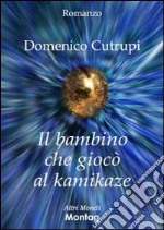 Il bambino che giocò al kamikaze