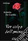 Per colpa dell'amore libro