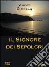 Il signore dei sepolcri libro di Cirneco Vincenzo