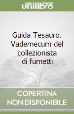 Guida Tesauro. Vademecum del collezionista di fumetti libro