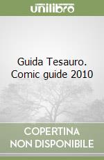 Guida Tesauro. Comic guide 2010 libro