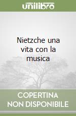 Nietzche una vita con la musica libro