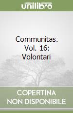 Communitas. Vol. 16: Volontari libro
