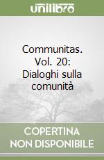 Communitas. Vol. 20: Dialoghi sulla comunità libro
