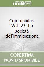 Communitas. Vol. 23: La società dell'immigrazione libro
