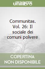 Communitas. Vol. 26: Il sociale dei comuni polvere libro
