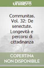 Communitas. Vol. 32: De senectute. Longevità e percorsi di cittadinanza libro