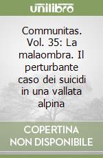 Communitas. Vol. 35: La malaombra. Il perturbante caso dei suicidi in una vallata alpina libro