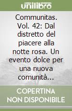 Communitas. Vol. 42: Dal distretto del piacere alla notte rosa. Un evento dolce per una nuova comunità artificiale libro