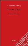 Dossier utopia ovvero l'inganno democratico libro