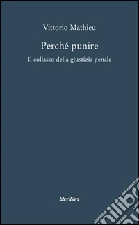 Perché punire. Il collasso della giustizia penale