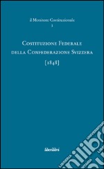 Costituzione federale della Confederazione Svizzera 1848 libro