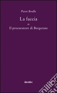 La faccia o il procuratore di Bergerane libro