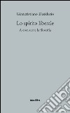 Lo spirito liberale. A cosa serve la filosofia libro