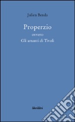 Properzio ovvero gli amanti di Tivoli libro