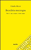 Benedetta Menzogna. Perchè non possiamo vivere senza libro