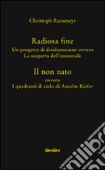 Radiosa fine. Il non nato libro