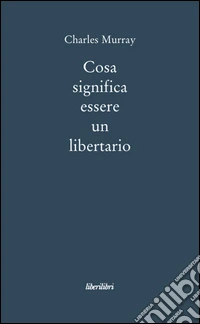 Cosa significa essere un libertario