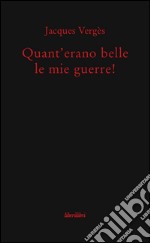 Quant'erano belle le mie guerre! libro