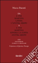 Da E poi Martina lavava l'anitra miope a E poi Martina affoga la goffa anitra miope. 222 palindromi classici e circolari