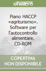 Piano HACCP «agriturismo». Software per l'autocontrollo alimentare. CD-ROM libro