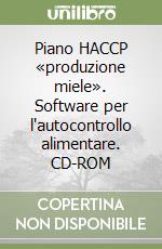 Piano HACCP «produzione miele». Software per l'autocontrollo alimentare. CD-ROM libro