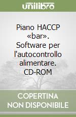 Piano HACCP «bar». Software per l'autocontrollo alimentare. CD-ROM libro