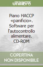 Piano HACCP «panificio». Software per l'autocontrollo alimentare. CD-ROM libro