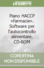 Piano HACCP «farmacie». Software per l'autocontrollo alimentare. CD-ROM libro