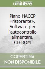 Piano HACCP «ristorante». Software per l'autocontrollo alimentare. CD-ROM libro