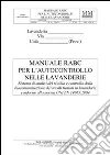 Manuale RABC per l'autocontrollo nelle lavanderie. Sistema di analisi del rischio e controllo della biocontaminazione dei tessili trattati in lavanderie..-RO. Con CD libro