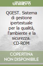 QGEST. Sistema di gestione ipertestuale per la qualità, l'ambiente e la sicurezza. CD-ROM libro