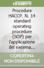 Procedure HACCP. N. 14 standard operating procedure (SOP) per l'applicazione del sistema HACCP. CD-ROM libro