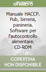 Manuale HACCP. Pub, birreria, panineria. Software per l'autocontrollo alimentare. CD-ROM libro