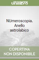 NUmeroscopia. Anello astrolabico libro