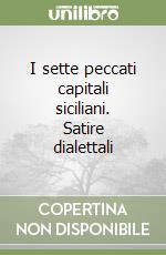 I sette peccati capitali siciliani. Satire dialettali