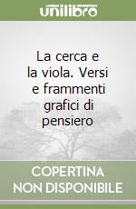 La cerca e la viola. Versi e frammenti grafici di pensiero libro