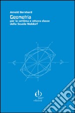 Geometria per la settima e ottava classe della scuola Waldorf. Guida completa con una raccolta di esercizi... libro