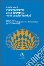 L'insegnamento della geometria nelle scuole Waldorf. Vol. 3: Primi passi nella geometria dimostrativa per la sesta classe libro