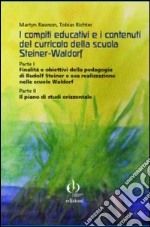 I compiti educativi e i contenuti del curricolo della scuola Steiner-Rudolf. Parte I: finalità e obiettivi... Parte II: Il piano di studi orizzontale