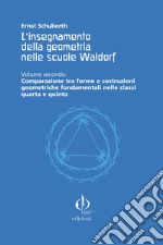 L'insegnamento della geometria nelle scuole Waldorf. Vol. 2: Comparazione tra forme e costruzioni geometriche fondamentali nelle classi quarta e quinta libro