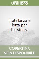 Fratellanza e lotta per l'esistenza libro