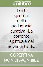 Fonti spirituali della pedagogia curativa. La corrente spirituale del movimento di pedagogia curativa. Il cammino interiore del pedagogista curativo libro