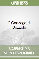 I Gonzaga di Bozzolo libro