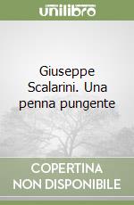 Giuseppe Scalarini. Una penna pungente libro