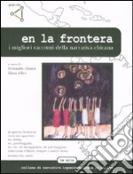 En la frontera. I migliori racconti della letteratura chicana