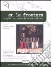 En la frontera. I migliori racconti della letteratura chicana libro