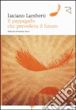 Il pappagallo che prevedeva il futuro