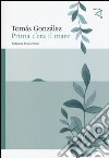 Prima c'era il mare libro di Gonzalez Tomas