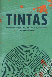 Tintas. Tredici racconti dal Cile